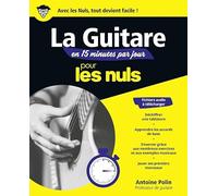 La guitare en 15 minutes par jour pour les Nuls: Livre de musique, Apprendre la guitare rapidement et facilement, Progresser grâce à un programme sur mesure, avec de nombreux exercices et exemples mus