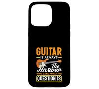 La Guitare est Toujours la réponse, Quelle Que Soit la Question des Musiciens Coque pour iPhone 15 Pro Max