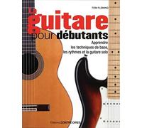 La guitare pour débutants - Apprendre les techniques de base, les rythmes et la guitare solo