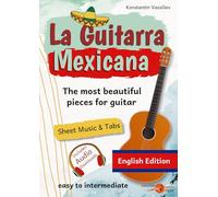 La Guitarra Mexicana: The most beautiful pieces for guitar - easy and intermediate guitar music • Guitar Sheet Music & Tabs • Includes Audio Downloads (English Edition)