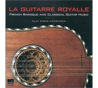 La Guitarre Royalle: French Baroque and Classical Guitar Music
