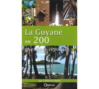 La Guyane en 200 questions-réponses