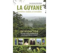 La Guyane, Frontières Visibles Et Invisibles - Introduction À Une Région Française D'amérique Du Sud, Entre Insertions Régionale Et Nationale