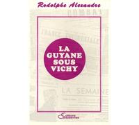 La Guyane sous Vichy - Alain Alexandre - Caribeennes - broché - Etude