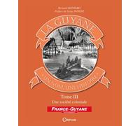 La Guyane : un nom, une histoire Une société coloniale - Bernard Montabo - Orphie G.doyen Editions - broché - Essai