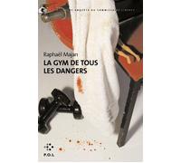 La Gym de tous les dangers Une contre-enquête du commissaire Liberty - Raphaël Majan - P.o.l. - broché - Roman