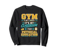 La Gym n'est Pas Une matière Professeur d'éducation Physique Sweatshirt