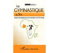Olivier K. Kacou – La gymnastique au sol – Guide d'enseignement de la Sixième à la Terminale