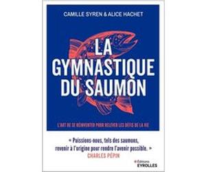 La gymnastique du saumon Camille Syren (Auteur), Alice Hachet (Auteur)