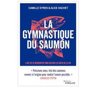 La gymnastique du saumon Alice Hachet (Auteur), Camille Syren (Auteur)