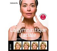 La gymnastique faciale - Nouvelle édition augmentée et DVD inclus