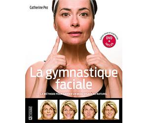 La gymnastique faciale - Nouvelle édition augmentée et DVD inclus