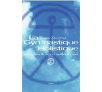 La Gymnastique holistique L. Ehrenfried (Auteur)