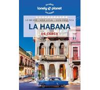 La Habana de cerca 2: Todo lo imprescindible para una escapada: rutas a pie, mapas y los mejores lugares