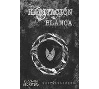 La habitación blanca: El arte como condición de vida