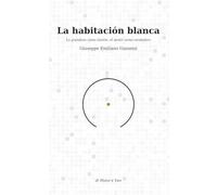La habitación blanca: La grandeza como ilusión, el sentir como verdadero