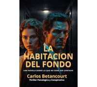 La Habitación del Fondo: Una novela sobre lo que no debe ser contado