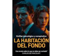 La Habitación del Fondo: Una novela sobre lo que no debe ser contado