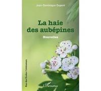 La haie des aubépines - Jean-Dominique Dupont - L'harmattan - broché - Nouvelles