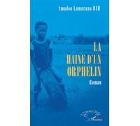 La haine d’un orphelin - Amadou Lamarana Bah - L'harmattan - broché - Roman