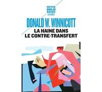 La haine dans le contre-transfert de Winnicott, Donald (2014) Poche