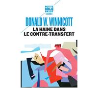 La Haine dans le contre-transfert - Donald Woods Winnicott - Payot - Poche - Essai
