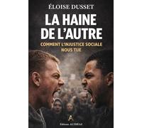 LA HAINE DE L’AUTRE: Autopsie d’une société qui fabrique le racisme