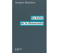 La Haine de la démocratie - Jacques Rancière - La Fabrique Eds - broché - Essai
