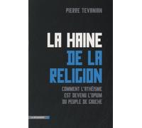 La haine de la religion: Comment l'athéisme est devenu l'opium du peuple de gauche