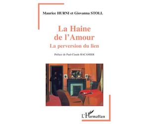La haine de l'amour - Maurice Hurni - L'harmattan - broché - Livre