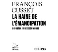 François Cusset – La Haine de l'émancipation: Debout la jeunesse du monde – Broché