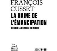 François Cusset – La Haine de l'émancipation: Debout la jeunesse du monde – Broché