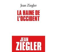 Jean Ziegler – La Haine de l'Occident – Broché