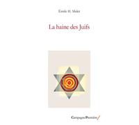 La haine des Juifs - Emile H. Malet - Campagne Premiere - broché - Essai