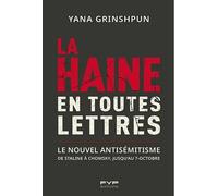 La haine en toutes lettres De Staline à Chomsky jusqu'au 7 octobre : comment les idéologies et le langage réinventent l'antisémitisme - Yana Grinshpun - Fyp - broché - Essai