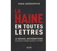 La Haine En Toutes Lettres - Le Nouvel Antisémitisme, De Staline À Chomsky, Jusqu'au 7-Octobre