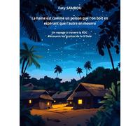 La haine est comme un poison que l'on boit en espérant que l'autre en mourra Un voyage à travers la RDC, découvre les grottes de la N'Sele - Faty Sambou - Le Buntu Village - broché - Contes et légende