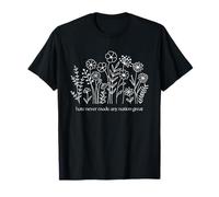 La Haine Fleurie n'a jamais Rendu Une Nation ou Quelque Chose de génial T-Shirt