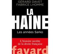 La Haine Gérard Davet (Auteur), Fabrice Lhomme (Auteur)