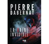 La haine invisible - Pierre Dabernat - Editions Cairn - broché - Roman