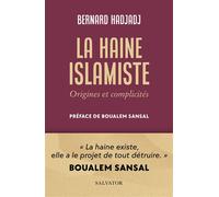 La haine islamiste Origines et complicités - Bernard Hadjadj - Salvator - broché - Essai