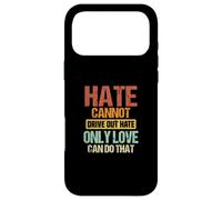 La Haine ne Peut Pas chasser la Haine, Seul l'amour Peut Faire ça | Advocate Coque pour iPhone 17 Pro Max