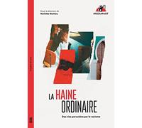 La Haine ordinaire: Des vies percutées par le racisme