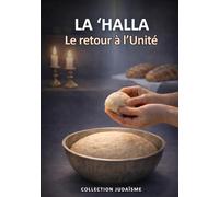 La 'Halla - Le Retour à l'Unité: Comprendre la mitsva de hafrachat halla