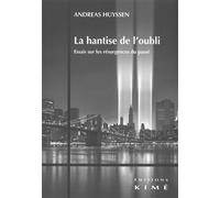 La Hantise de l'Oubli Essais sur les Resurgences du Passe - Andreas Huyssen - Kime - broché - Essai