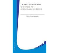 La Hantise Du Nombre - Une Histoire Sociale Des Numerus Clausus De Médecine