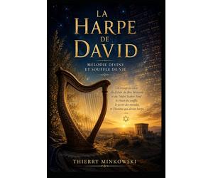 La Harpe de David: Mélodie divine et souffle de vie - Mystique du Kinnor, du chant sacré et de la Shekhinah dans la tradition juive