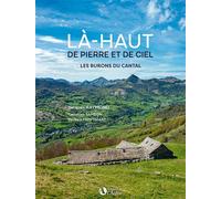 Là-haut de pierre et de ciel - les burons du Cantal Les Burons du Cantal - Jacques Raymond - L'aulne Eds De - relié - Beau livre