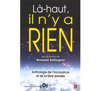 La-haut, il n'y a rien. anthologie de l'incroyance et de la libre - Normand Baillargeon - Presses De L'universite Laval - broché - Essai