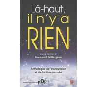Là-Haut, Il N'y A Rien - Anthologie De L'incroyance Et De La Libre-Pensée
